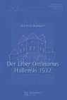Matthias Hamann - Der Liber Ordinarius des Albrecht Kardinal von Brandenburg für das Neue Stift in Halle an der Saale von 1532