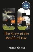 Martin Fletcher,  Fletcher Martin - Fifty-Six - The Story of the Bradford Fire