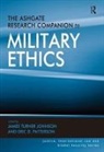 James Turner Johnson, Johnson James Turner, Eric D. Patterson, Eric D. Johnson Patterson, Patterson Eric D. - Ashgate Research Companion to Military Ethics