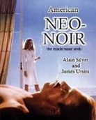 Alain Silver, Alain Ursini Silver, James Ursini - American Neo-Noir