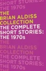 Brian Aldiss, Brian W. Aldiss - The Complete Short Stories: the 1970s