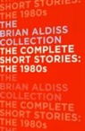 Brian Aldiss, Brian W. Aldiss - The Complete Short Stories: the 1980s