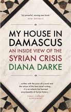 Diana Darke, Darke Diana - My House in Damascus