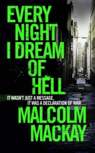 Malcolm Mackay, MACKAY MALCOLM - Every Night I Dream of Hell