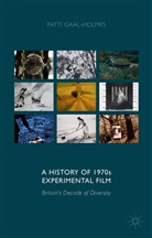 P Gaal-Holmes, P. Gaal-Holmes, Patti Gaal-Holmes - A History of 1970s Experimental Film