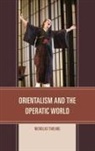 Nicholas Tarling, Tarling Nicholas - Orientalism and the Operatic World