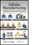 John X. Wang, John X. (Lean Six Sigma Institute of Technol Wang, John X. (Lean Six Sigma Institute of Technology Wang, Wang John X. - Cellular Manufacturing