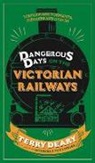 Terry Deary - Dangerous Days on the Victorian Railways