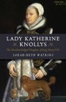 Sarah Beth Watkins, Sarah-Beth Watkins - Lady Katherine Knollys: The Unacknowledged Daughter of King Henry VIII