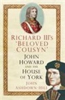 John Ashdown-Hill - Richard III's 'Beloved Cousyn'