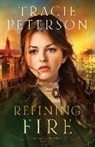Tracie Peterson - Refining Fire