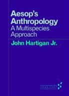 John Hartigan, John Hartigan Jr, Professor John (University of Texas - Hartigan Jr, Professor John (University of Texas - Austin) Hartigan Jr, John Hartigan Jr. - Aesop's Anthropology