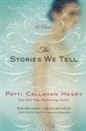 Patti Callahan Henry - The Stories We Tell