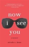 Nicole C. Kear - Now I See You