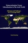 Daniel Brumberg, Strategic Studies Institute - Democratization Versus Liberalization In The Arab World