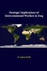 Strategic Studies Institute, W. Andrew Terrill - Strategic Implications of Intercommunal Warfare in Iraq