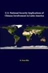 R. Evan Ellis, Strategic Studies Institute - U.S. National Security Implications of Chinese Involvement in Latin America