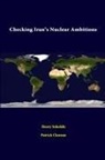 Patrick Clawson, Strategic Studies Institute, Henry Sokolski - Checking Iran's Nuclear Ambitions