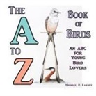 Michael P. Earney - The A to Z Book of Birds
