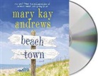 Mary Kay Andrews, Mary Kay/ McInerney Andrews, Kathleen McInerney - Beach Town (Audio book)