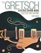 Tony Bacon - The Gretsch Electric Guitar Book