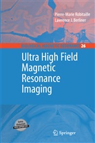 Lawrence Berliner, Pierre-Mari Robitaille, Pierre-Marie Robitaille - Ultra High Field Magnetic Resonance Imaging