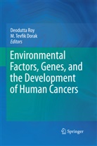 M. Tevfik Dorak, Deodutt Roy, Deodutta Roy, Tevfik Dorak, Tevfik Dorak - Environmental Factors, Genes, and the Development of Human Cancers