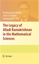 Krishnaswami Alladi, John R. Klauder, Joh R Klauder, John R Klauder, Calyampudi R Rao, Calyampudi R. Rao - The Legacy of Alladi Ramakrishnan in the Mathematical Sciences
