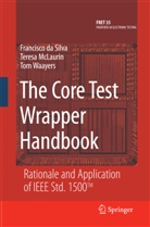 Francisc da Silva, Francisco da Silva, Teres McLaurin, Teresa McLaurin, Tom Waayers - The Core Test Wrapper Handbook