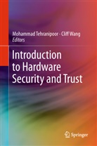 Mohamma Tehranipoor, Mohammad Tehranipoor, Wang, Wang, Cliff Wang - Introduction to Hardware Security and Trust