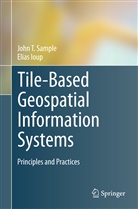 Elias Ioup, John Sample, John T Sample, John T. Sample - Tile-Based Geospatial Information Systems