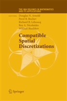 Douglas N. Arnold, Pave B Bochev, Pavel B Bochev, Richard B Lehoucq et al, Pavel B. Bochev, Richard B. Lehoucq... - Compatible Spatial Discretizations