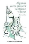 Amarilis Presilla - Algunas veces quisiera sentarme y llorar