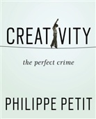 Philippe Petit - Creativity