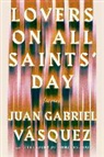 Juan Gabriel Vaasquez, Juan Gabriel Vasquez - Lovers on All Saints' Day