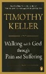 Timothy Keller, Timothy J. Keller - Walking With God Through Pain and Suffering