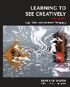 Bryan F. Petersen, Bryan Peterson, Bryan F. Peterson - Learning to See Creatively, Third Edition