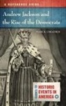 Mark Cheathem, Mark R Cheathem, Mark R. Cheathem - Andrew Jackson and the Rise of the Democrats
