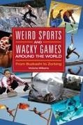 Victoria Williams, Victoria R. Williams - Weird Sports and Wacky Games Around the World From Buzkashi to Zorbing