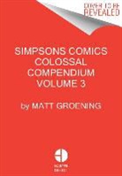 Matt Groening - Simpsons Comics Colossal Compendium Volume 3