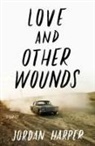 Jordan Harper - Love and Other Wounds
