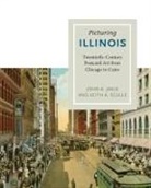 John A Jakle, John A. Jakle, John A. Sculle Jakle, John A./ Sculle Jakle, Keith A Sculle, Keith A. Sculle - Picturing Illinois