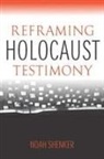 Noah Shenker, Shenker Noah - Reframing Holocaust Testimony