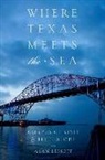 Alan Lessoff - Where Texas Meets the Sea