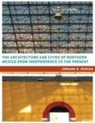 Edward Burian, Edward R Burian, Edward R. Burian - Architecture and Cities of Northern Mexico From Independence to the