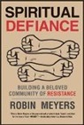 Robin Meyers, Robin R. Meyers - Spiritual Defiance