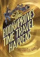 Henry Clark, Clark Henry - The Book That Proves Time Travel Happens