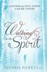 Thd. Pickett, Fuchsia Pickett Thd D D, Fuchsia Pickett Thd D. D. - Walking in the Spirit: The Power of the Holy Spirit Can Be Yours