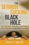 David Mains, David R. Mains - The Sermon Sucking Black Hole