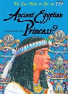 Jacqueline Morley - Do You Want to Be an Ancient Egyptian Princess?